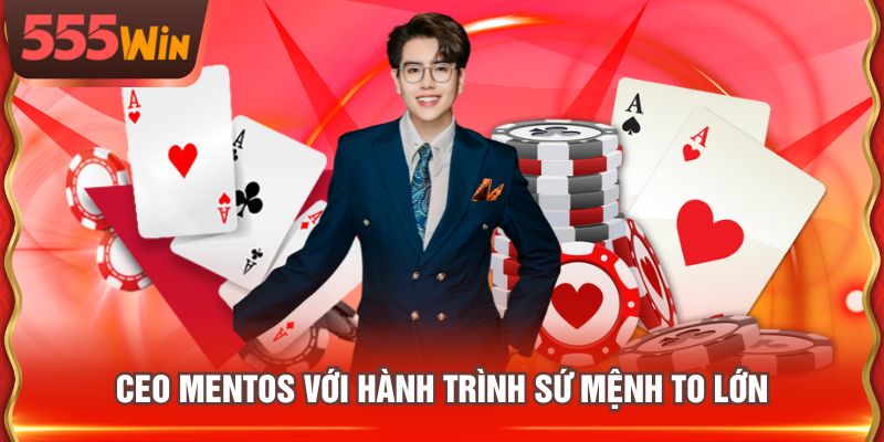 CEO Mentos với hành trình sứ mệnh to lớn