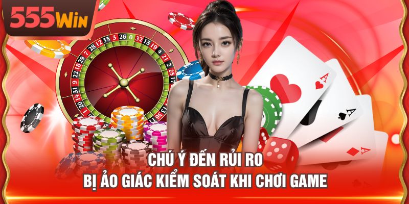 Chú ý đến rủi ro bị ảo giác kiểm soát khi chơi game