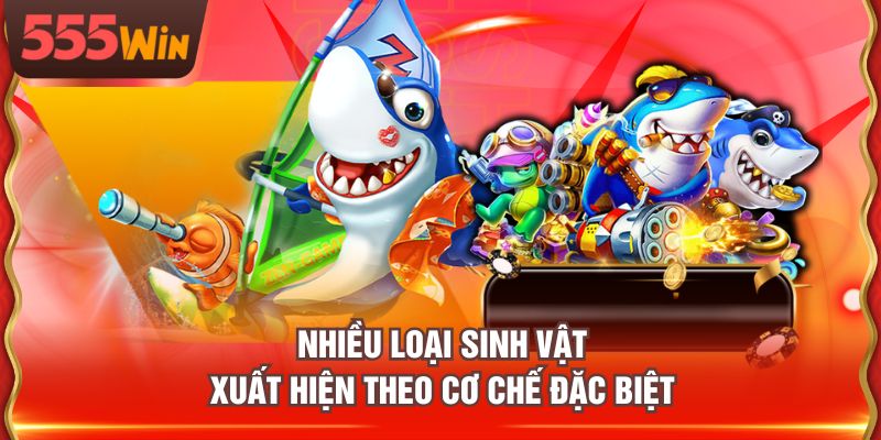 Nhiều loại sinh vật xuất hiện theo cơ chế đặc biệt