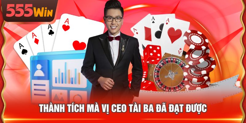 Thành tích mà vị CEO tài ba đã đạt được
